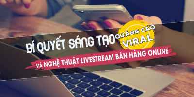 bi quy t sang t o qu ng cao viral va livestream ban hang online